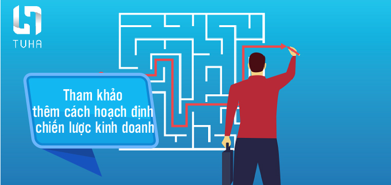 Tham khảo thêm cách hoạch định chiến lược kinh doanh