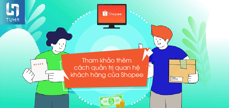 Tham khảo thêm cách quản trị quan hệ khách hàng của Shopee