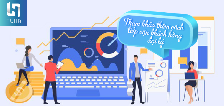 Tham khảo thêm cách tiếp cận khách hàng đại lý