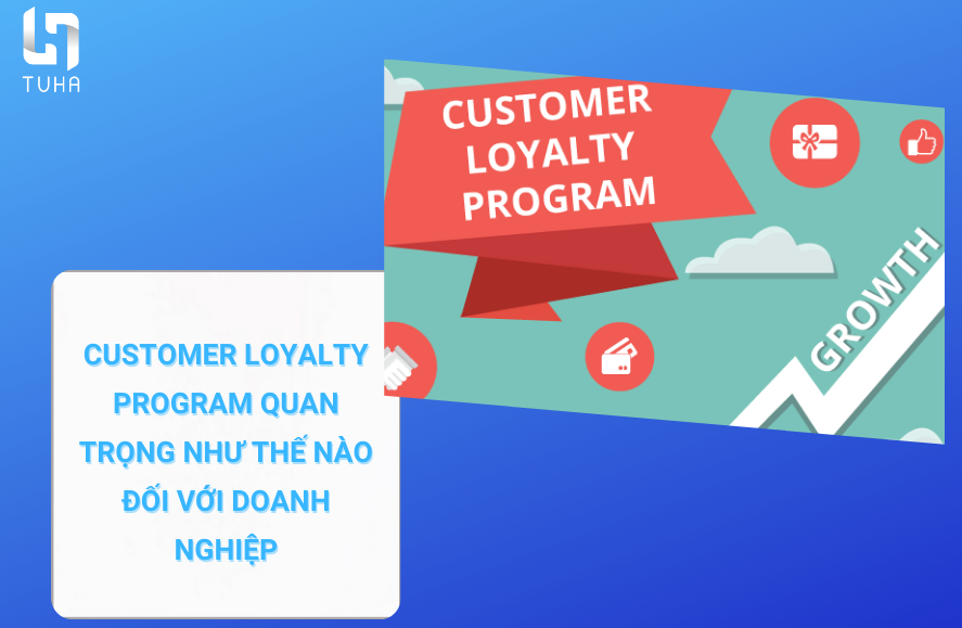 Customer Loyalty Program quan trọng như thế nào đối với doanh nghiệp