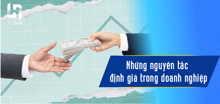Những nguyên tắc định giá trong doanh nghiệp