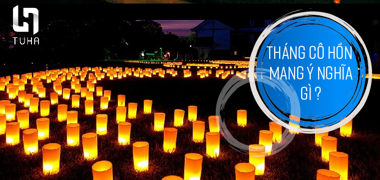 tháng cô hồn mang ý nghĩa gì