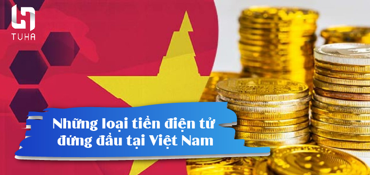 Những loại tiền điện tử đứng đầu tại Việt Nam