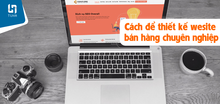 Cách để thiết kế wesite bán hàng chuyên nghiệp