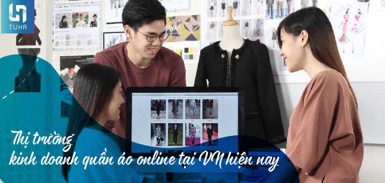 Thị trường kinh doanh quần áo online tại VN hiện nay