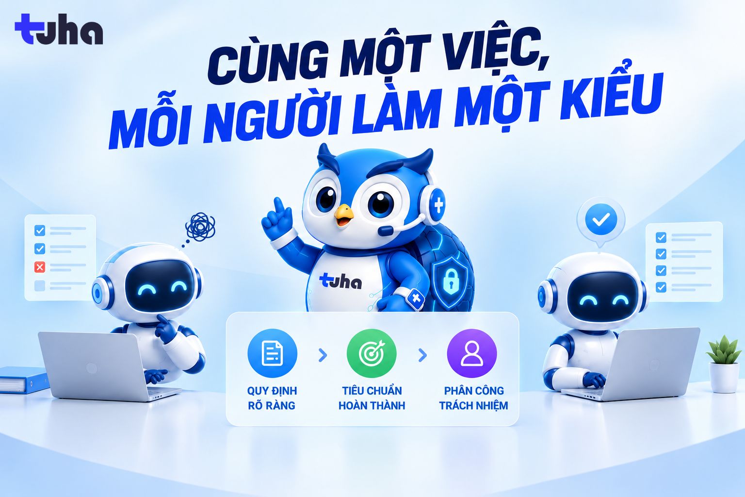 CÙNG MỘT VIỆC, MỖI NGƯỜI LÀM MỘT KIỂU: DOANH NGHIỆP ĐANG THIẾU ĐIỀU GÌ?
