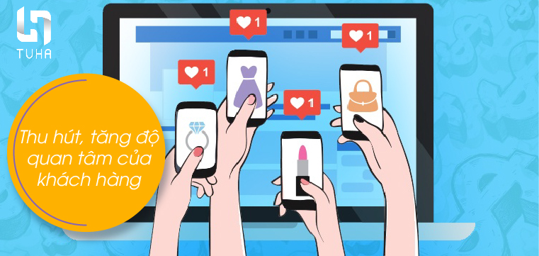 Thu hút, tăng độ quan tâm của khách hàng