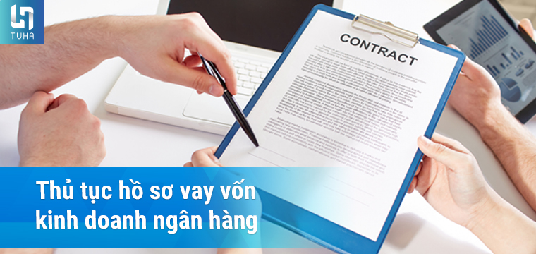 Thủ tục hồ sơ vay vốn kinh doanh ngân hàng