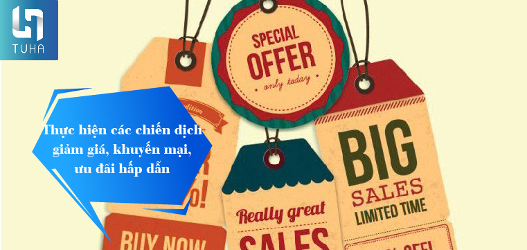 Thực hiện các chiến dịch giảm giá, khuyến mại, ưu đãi hấp dẫn
