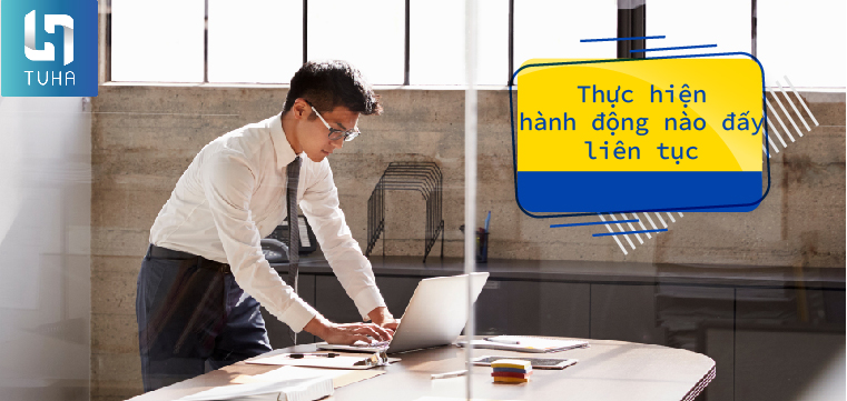 Thực hiện hành động nào đấy liên tục