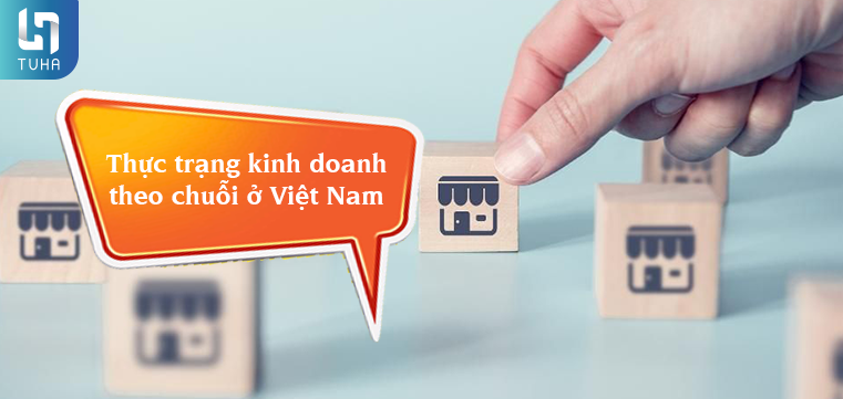 Thực trạng kinh doanh theo chuỗi ở Việt Nam