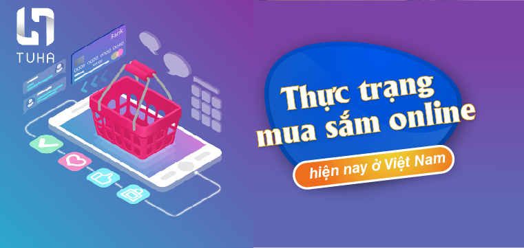 Thực trạng mua sắm online hiện nay ở Việt Nam