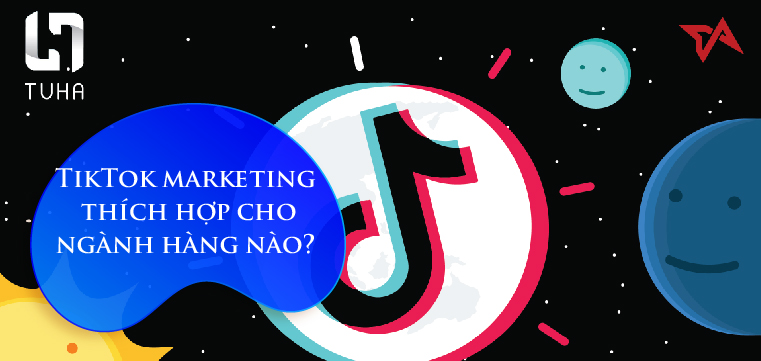 TikTok marketing thích hợp cho ngành hàng nào?