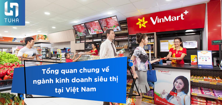 Tổng quan chung về ngành kinh doanh siêu thị tại Việt Nam