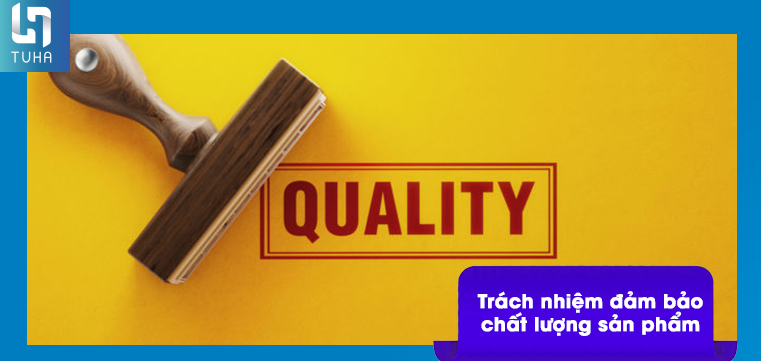 Trách nhiệm đảm bảo chất lượng sản phẩm