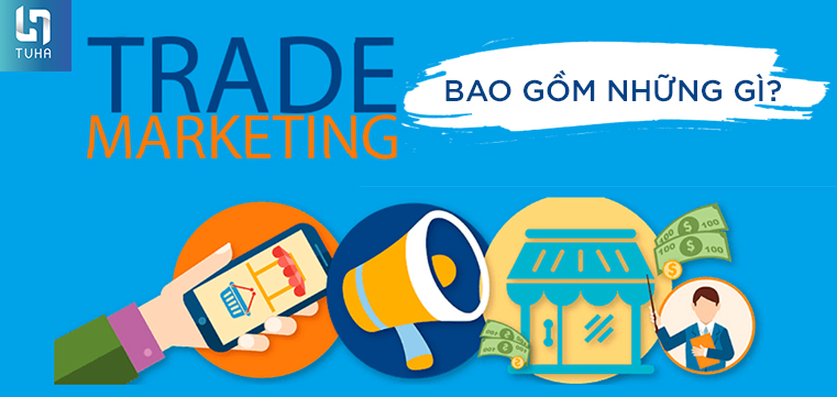 Trade Marketing bao gồm những gì?