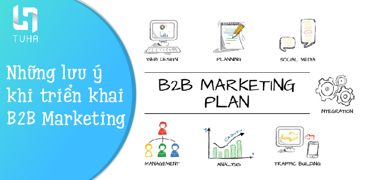 Triển khai B2B Marketing cần chú ý đến những điều gì?