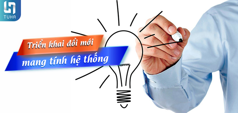 Triển khai đổi mới mang tính hệ thống