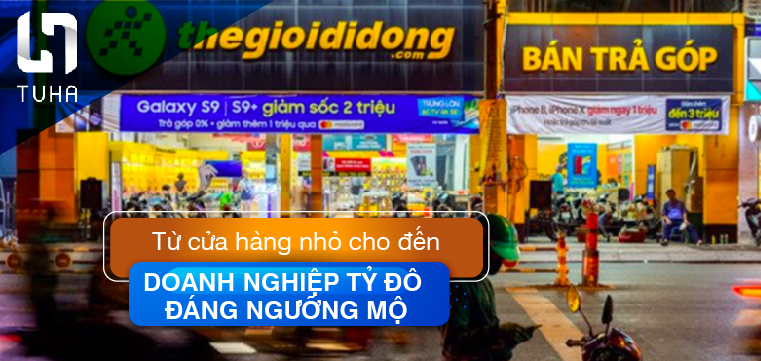 Từ cửa hàng nhỏ cho đến doanh nghiệp tỷ đô đáng ngưỡng mộ