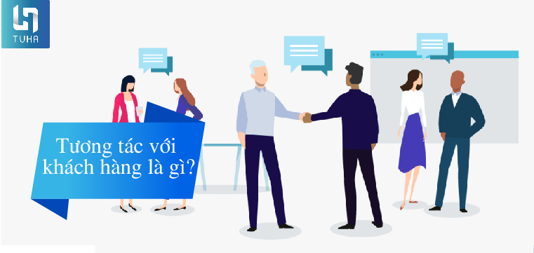 Tương tác với khách hàng là gì?