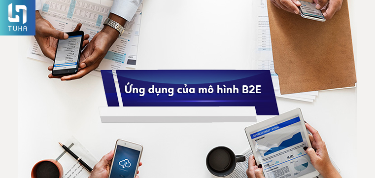 B2E là gì Lợi ích của mô hình thương mại điện tử B2E với doanh nghiệp