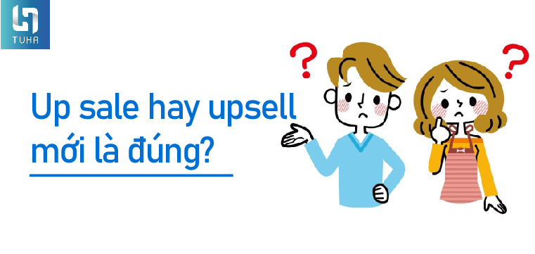 Up sale hay upsell mới là đúng?