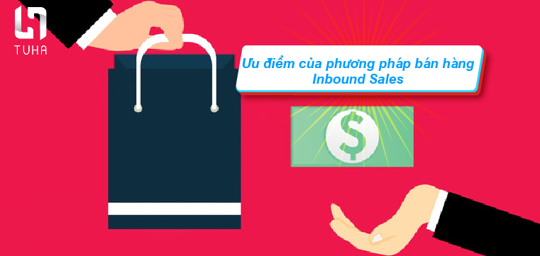 Ưu điểm của phương pháp bán hàng Inbound Sales