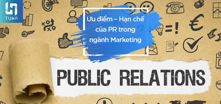 Ưu điểm – Hạn chế của PR trong ngành Marketing