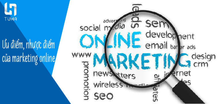 Ưu điểm, nhược điểm của marketing online