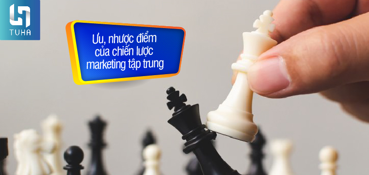 Ưu, nhược điểm của chiến lược marketing tập trung