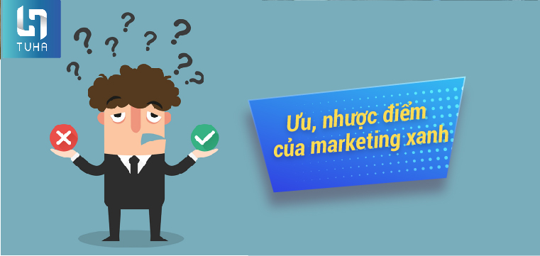 Ưu, nhược điểm của marketing xanh