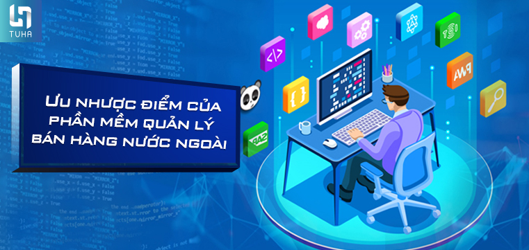 Ưu nhược điểm của phần mềm quản lý bán hàng nước ngoài