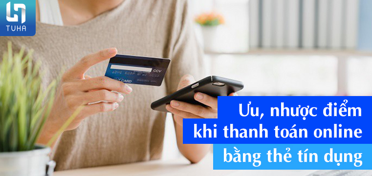 Ưu, nhược điểm khi thanh toán online bằng thẻ tín dụng