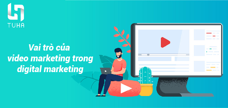 Vai trò của video marketing trong digital marketing