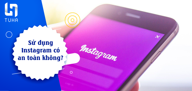 Vậy sử dụng Instagram có an toàn không?