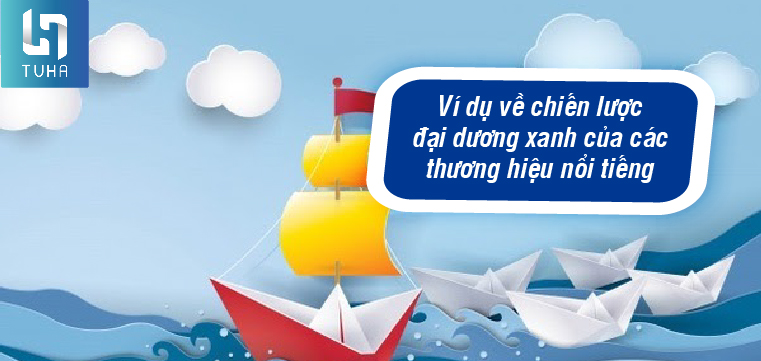 Ví dụ về chiến lược đại dương xanh của các thương hiệu nổi tiếng