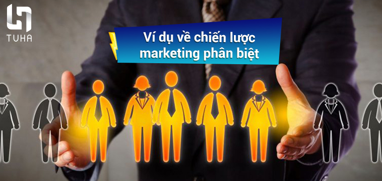 Ví dụ về chiến lược marketing phân biệt