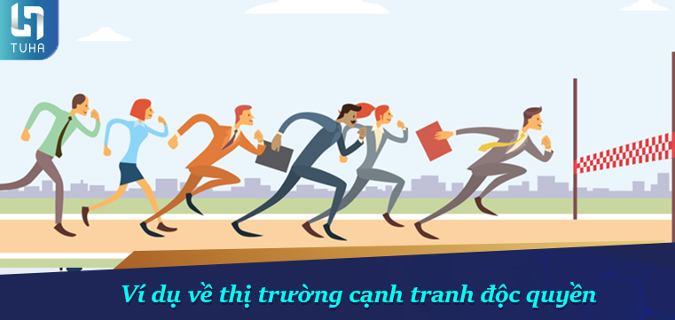 Ví dụ về thị trường cạnh tranh độc quyền