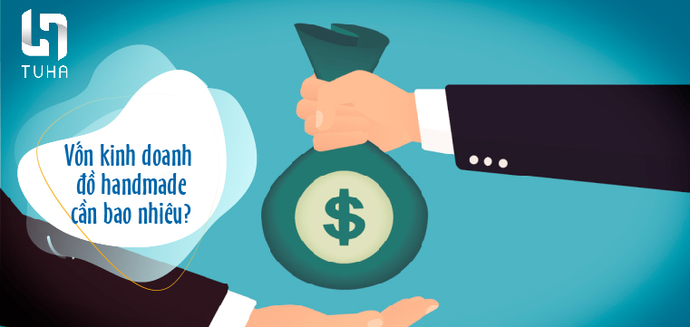 Vốn kinh doanh đồ handmade cần bao nhiêu?