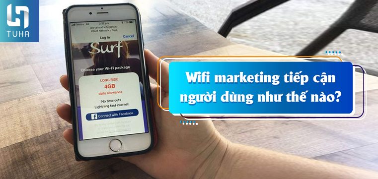 Wifi marketing tiếp cận người dùng như thế nào?
