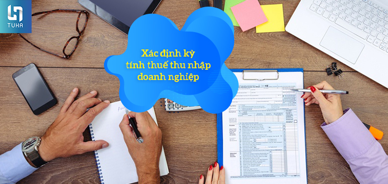 Xác định kỳ tính thuế thu nhập doanh nghiệp