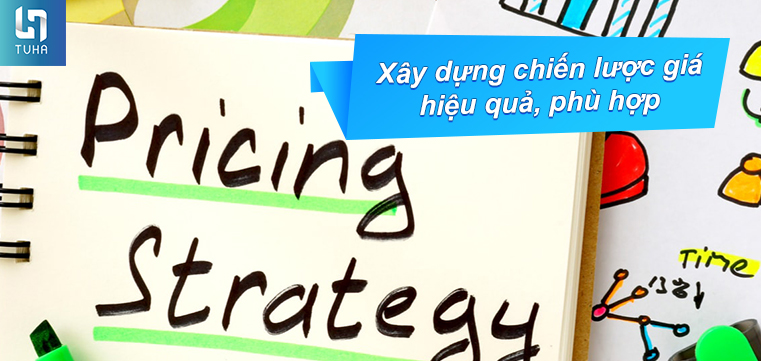 Xây dựng chiến lược giá hiệu quả, phù hợp