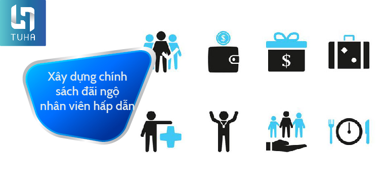 Xây dựng chính sách đãi ngộ nhân viên hấp dẫn