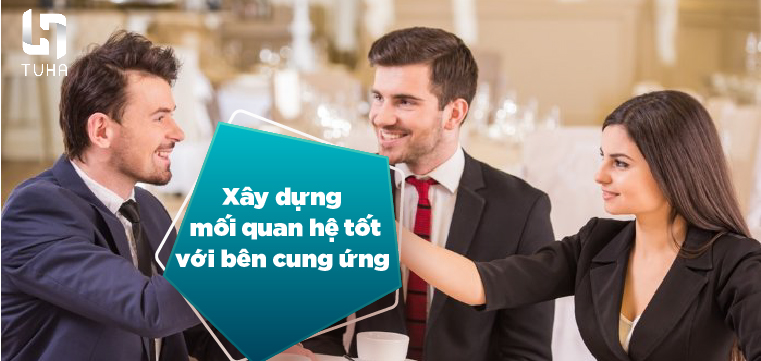 Xây dựng mối quan hệ tốt với bên cung ứng
