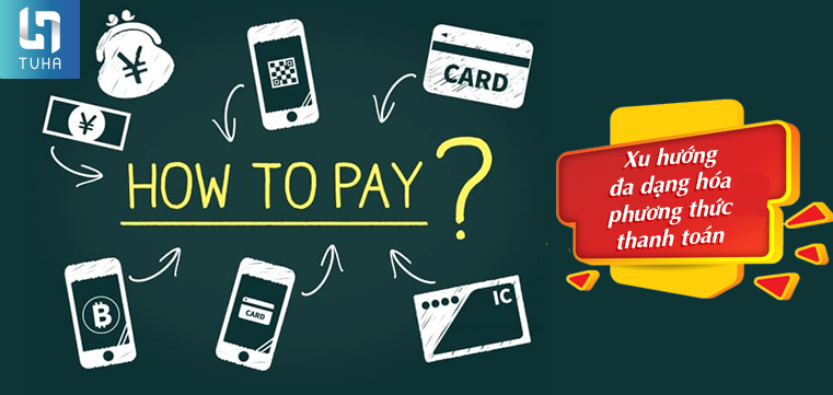 Xu hướng đa dạng hóa phương thức thanh toán