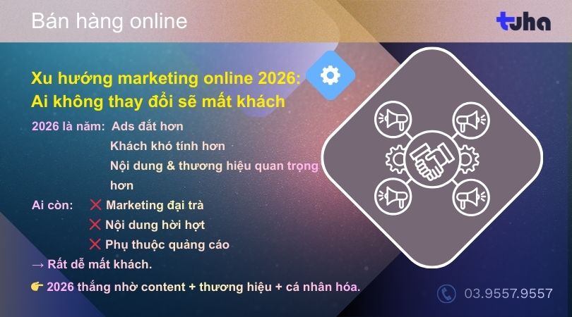 Xu hướng marketing online 2026: Ai không thay đổi sẽ mất khách