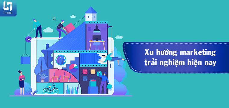 Xu hướng marketing trải nghiệm hiện nay