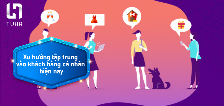 Xu hướng tập trung vào khách hàng cá nhân hiện nay