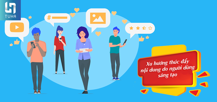 Xu hướng thúc đẩy nội dung do người dùng sáng tạo