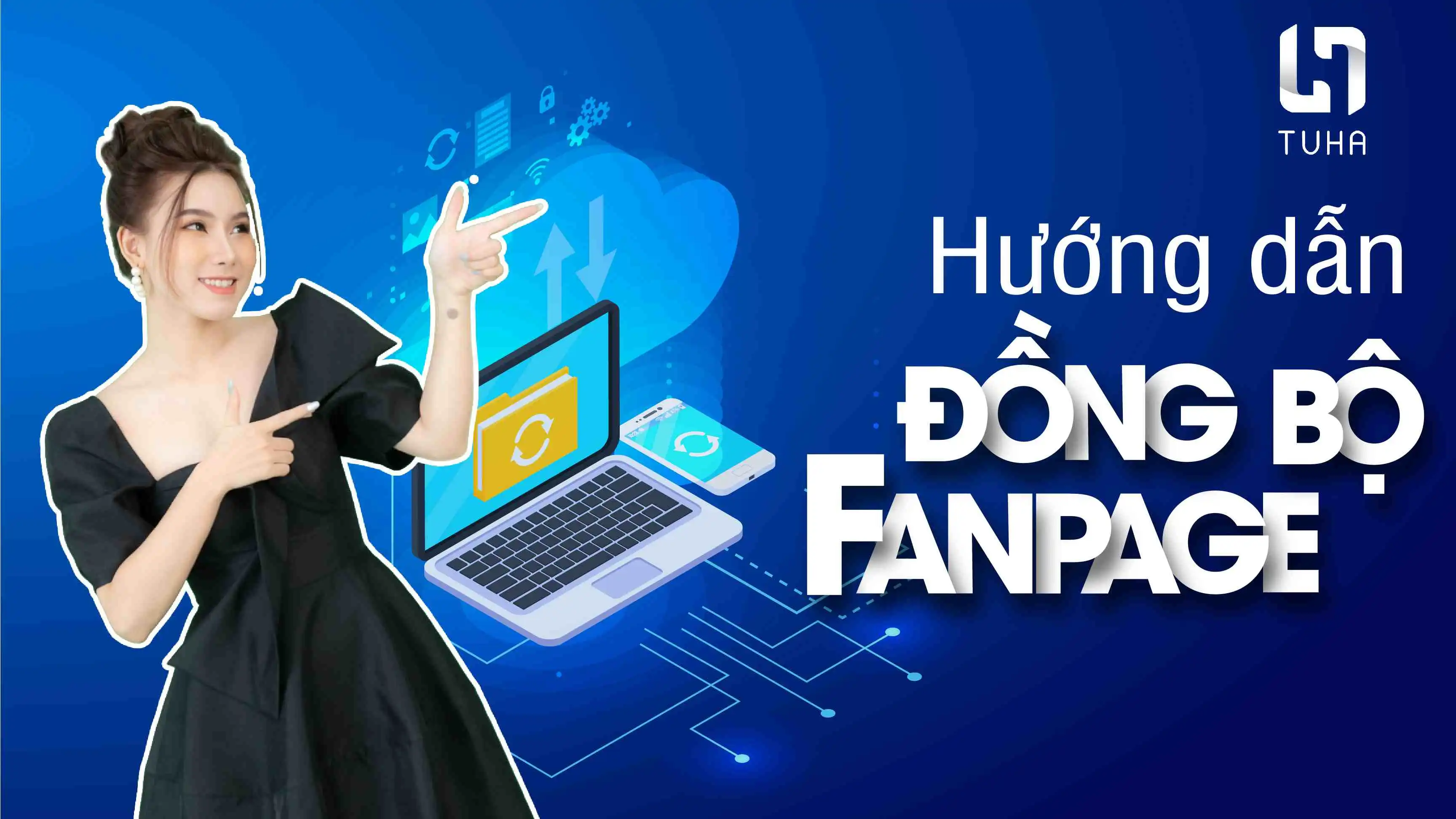 Hướng dẫn thiết lập đồng bộ Fanpage lên TUHA